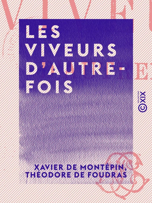 Les Viveurs d'autrefois - Xavier de Montépin, Théodore de Foudras - Collection XIX