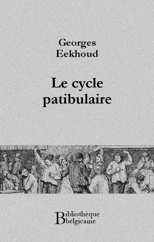 Le cycle patibulaire - Georges Eekhoud - Bibliothèque malgache