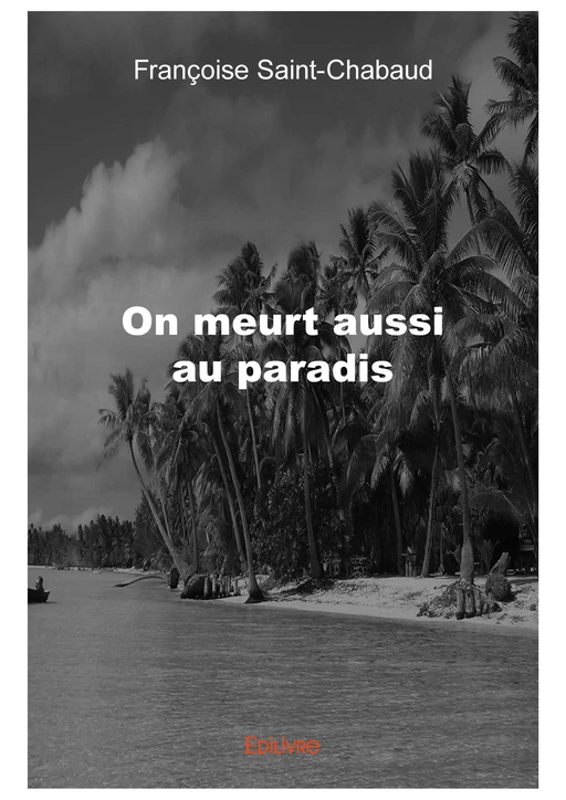 On meurt aussi au paradis - Françoise Saint-Chabaud - Editions Edilivre