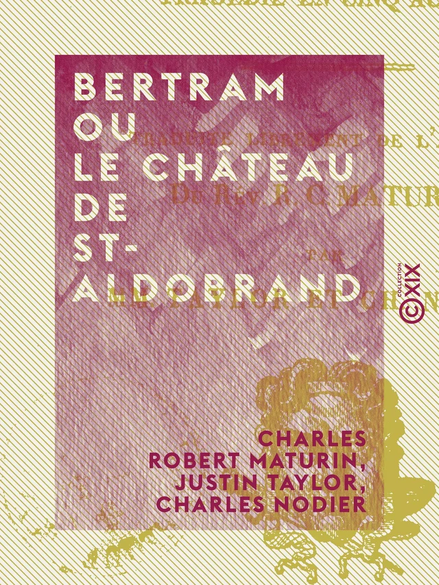 Bertram ou Le Château de St-Aldobrand - Charles Robert Maturin, Justin Taylor, Charles Nodier - Collection XIX