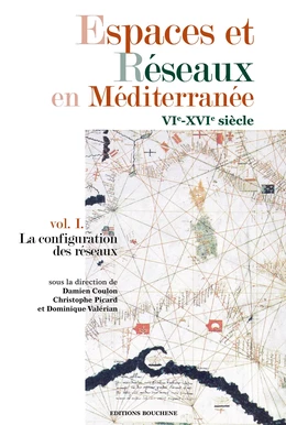 Espaces et Réseaux en Méditerranée, VIe-XVIe siècles