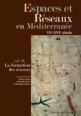 Espaces et Réseaux en Méditerranée, VIe-XVIe siècles