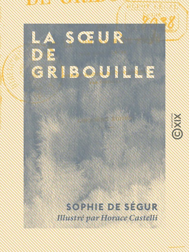 La Sœur de Gribouille - Sophie de Comtesse de Ségur - Collection XIX