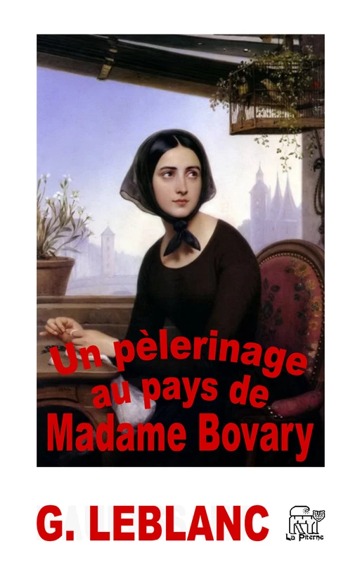 Un pèlerinage au pays de Madame Bovary - Georgette Leblanc - La Piterne