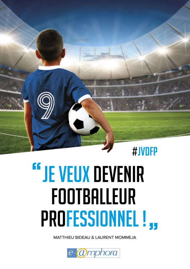 Je veux devenir footballeur professionnel - Matthieu Bideau, Laurent Mommeja - Amphora