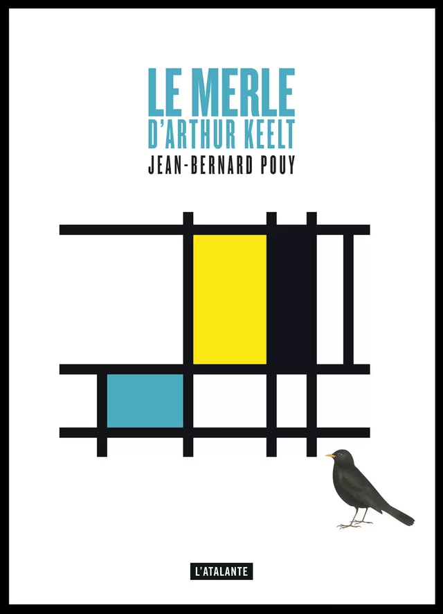 Le merle d'Arthur Keelt - Jean-Bernard Pouy - L'Atalante