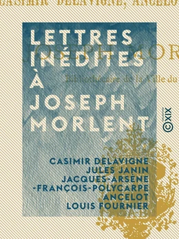 Lettres inédites à Joseph Morlent