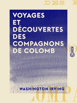 Voyages et Découvertes des compagnons de Colomb