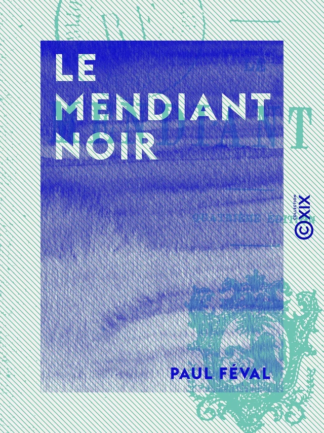 Le Mendiant noir - Paul Féval - Collection XIX