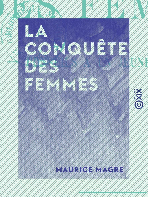 La Conquête des femmes - Maurice Magre - Collection XIX