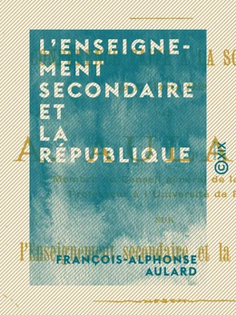 L'Enseignement secondaire et la République