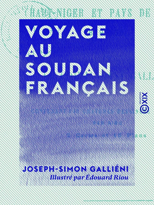 Voyage au Soudan français - Joseph-Simon Galliéni - Collection XIX