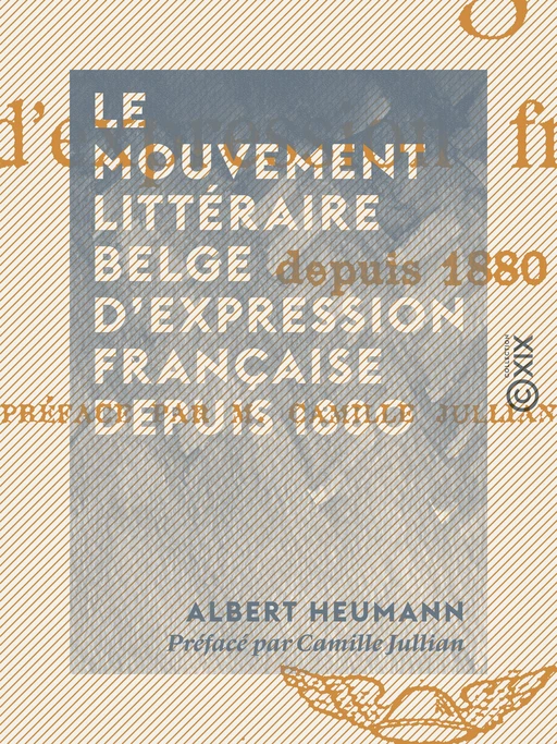 Le Mouvement littéraire belge d'expression française depuis 1880 - Albert Heumann, Camille Jullian - Collection XIX