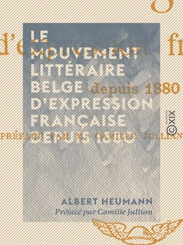 Le Mouvement littéraire belge d'expression française depuis 1880