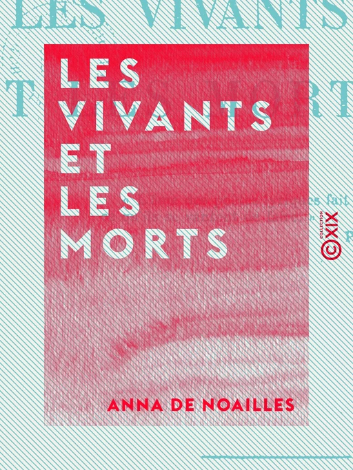 Les Vivants et les Morts - Anna de Noailles - Collection XIX