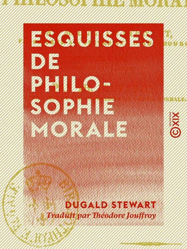 Esquisses de philosophie morale - Dugald Stewart - Collection XIX