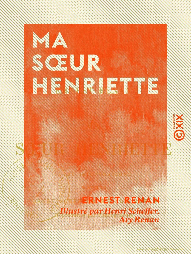 Ma sœur Henriette - Ernest Renan - Collection XIX