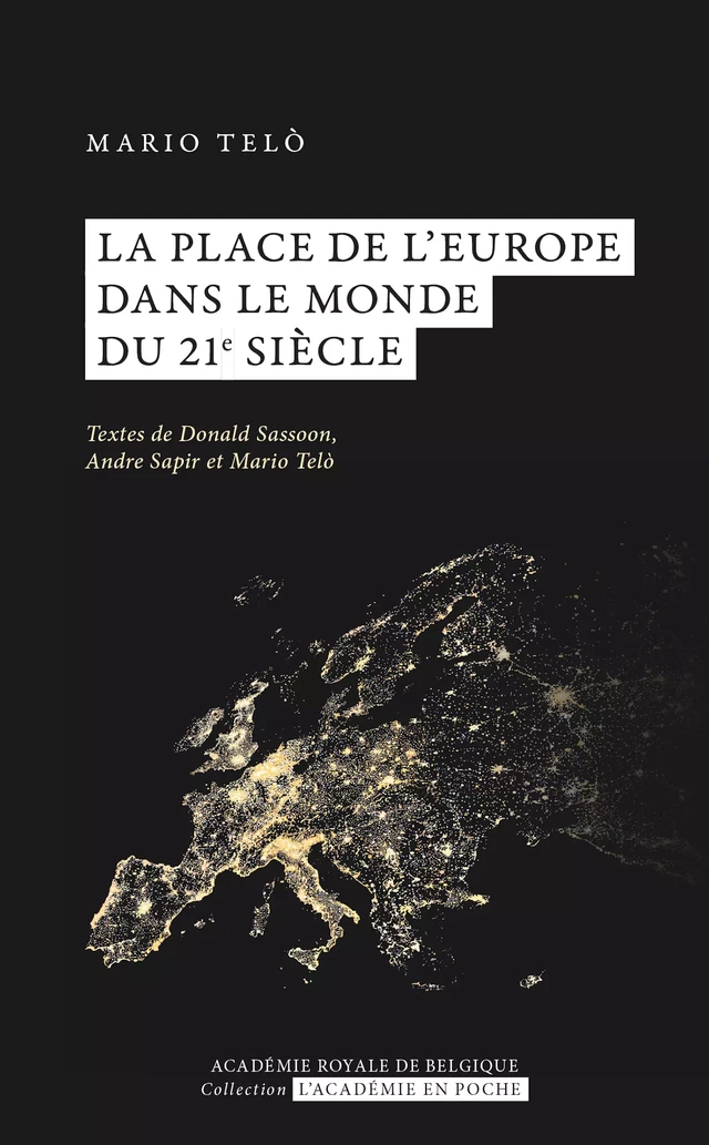 La place de l'Europe dans le monde du 21e siècleNouveau livre - Donald Sassoon, André Sapir, Mario Telò - Académie royale de Belgique