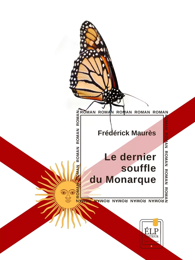 Le Dernier souffle du Monarque - Frédérick Maurès - ÉLP éditeur