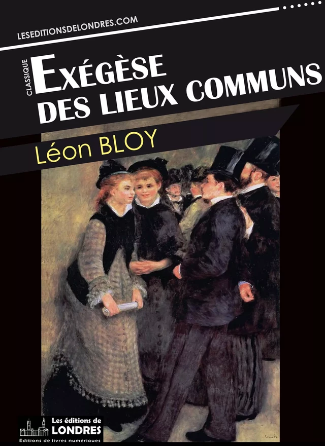 Exégèse des lieux communs - Léon Bloy - Les Editions de Londres