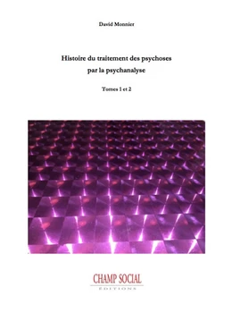 Histoire du traitement des psychoses par la psychanalyse Tome 1 et 2