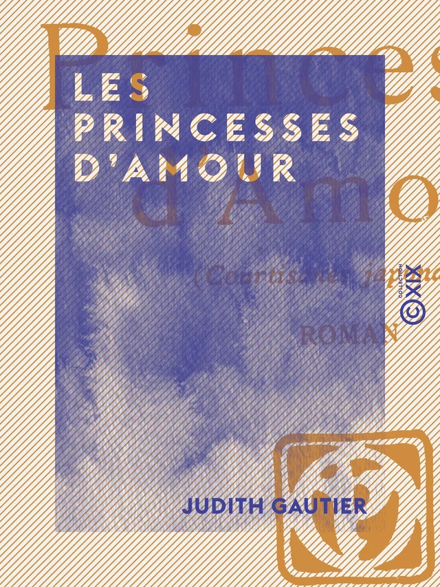 Les Princesses d'amour - Judith Gautier - Collection XIX