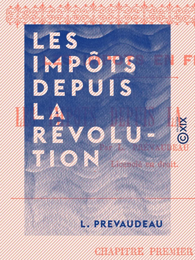 Les Impôts depuis la Révolution - L. Prevaudeau - Collection XIX