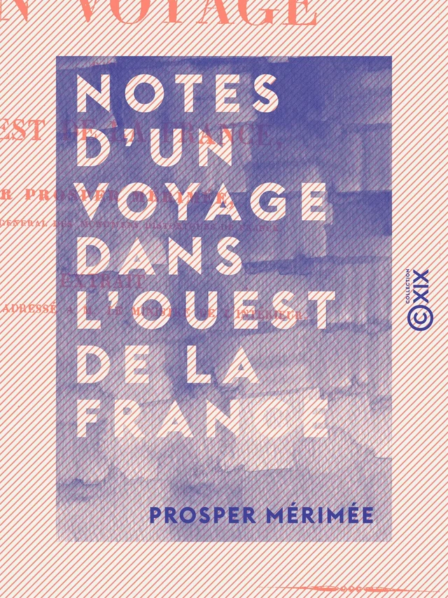 Notes d'un voyage dans l'ouest de la France - Prosper Mérimée - Collection XIX