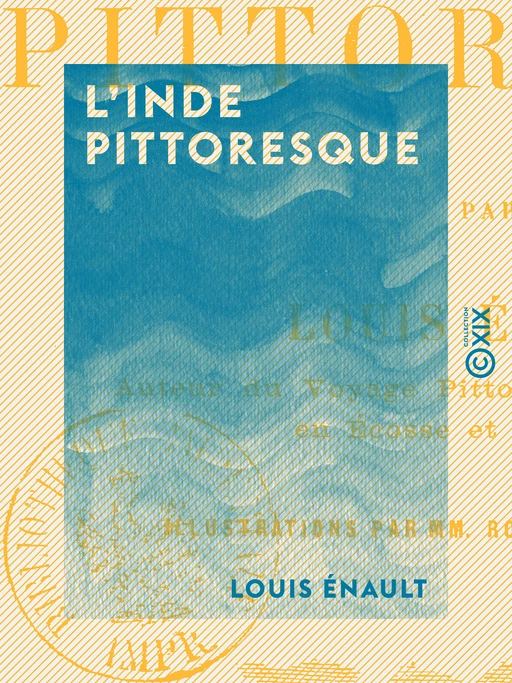 L'Inde pittoresque - Louis Énault - Collection XIX