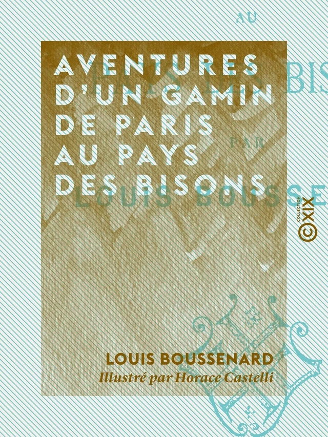 Aventures d'un gamin de Paris au pays des bisons - Louis Boussenard - Collection XIX