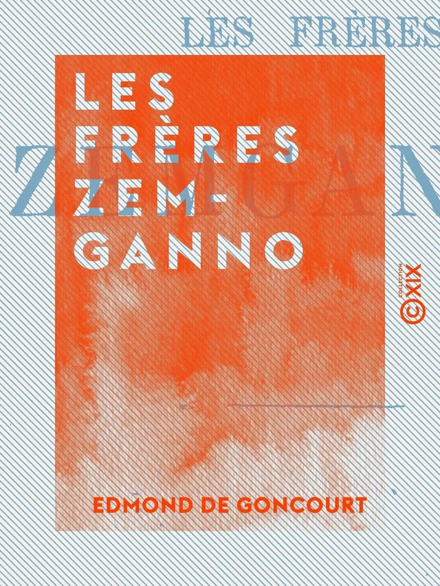 Les Frères Zemganno - Edmond De Goncourt - Collection XIX