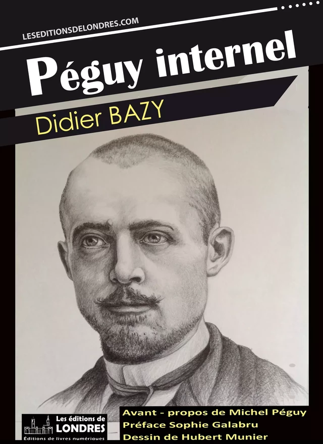 Péguy internel - Didier Bazy - Les Editions de Londres