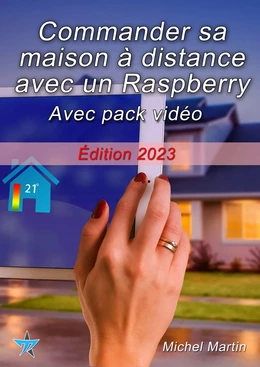 Commander sa maison à distance avec un Raspberry Pi - Avec pack vidéo