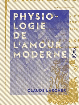 Physiologie de l'amour moderne