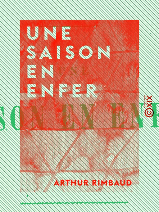 Une saison en Enfer - Arthur Rimbaud - Collection XIX