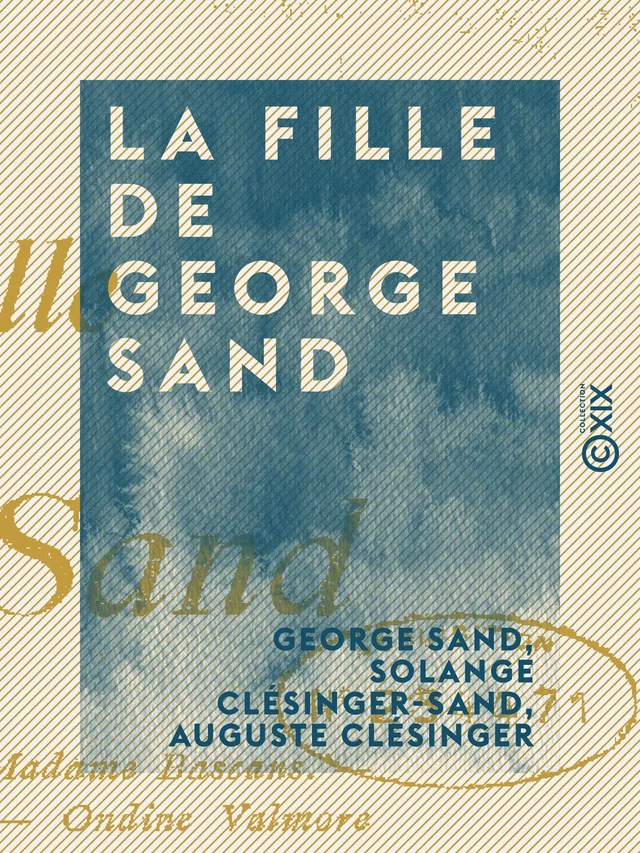 La Fille de George Sand - George Sand, Solange Clésinger-Sand, Auguste Clésinger - Collection XIX