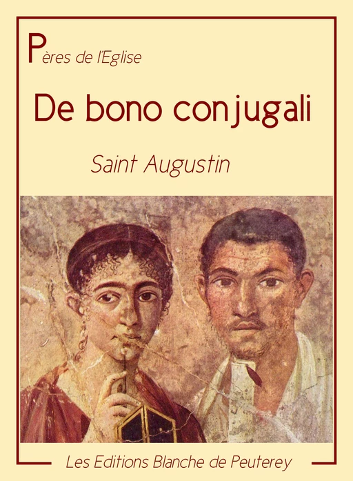 De bono conjugali - Saint Augustin Saint Augustin - Les Editions Blanche de Peuterey