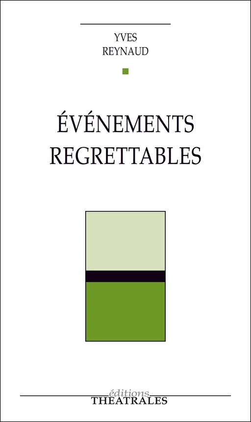 Événements regrettables - Yves Reynaud - éditions Théâtrales