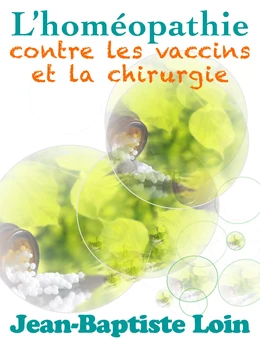 L'homéopathie contre les vaccins et la chirurgie