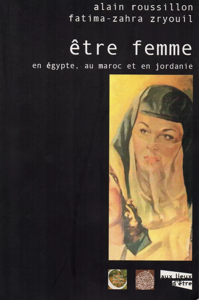 Être femme en Égypte, au Maroc et en Jordanie - Alain Roussillon, Fatima-Zahra Zryouil - CEDEJ - Égypte/Soudan