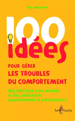 100 idées pour gérer les troubles du comportement