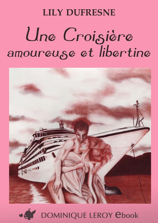 Une Croisière amoureuse et libertine - Lily Dufresne - Éditions Dominique Leroy