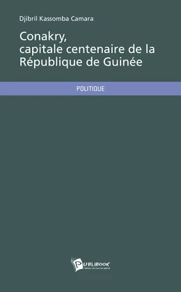 Conakry, capitale centenaire de la République de Guinée