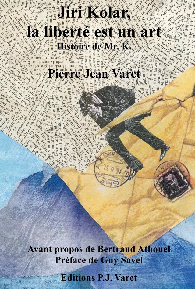 Jiri Kolar, la liberté est un art - Pierre Jean Varet Pierre Jean Varet - Editions P.J Varet