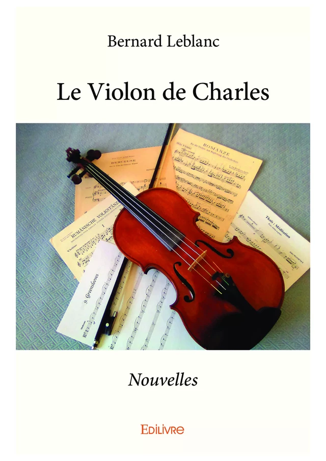 Le Violon de Charles - Bernard Leblanc - Editions Edilivre