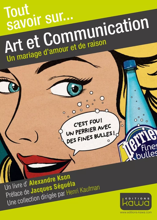 Tout savoir sur... Art et Communication - Alexandre Kson, Jacques Séguéla - Editions Kawa