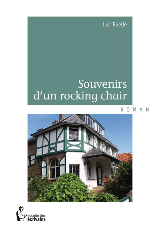 Souvenirs d'un rocking chair - Luc Ruelle - Société des écrivains