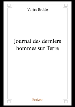 Journal des derniers hommes sur Terre