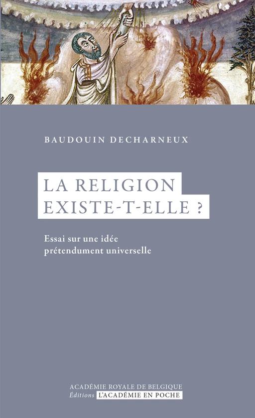 La religion existe-t-elle ? - Baudouin Decharneux - Académie royale de Belgique