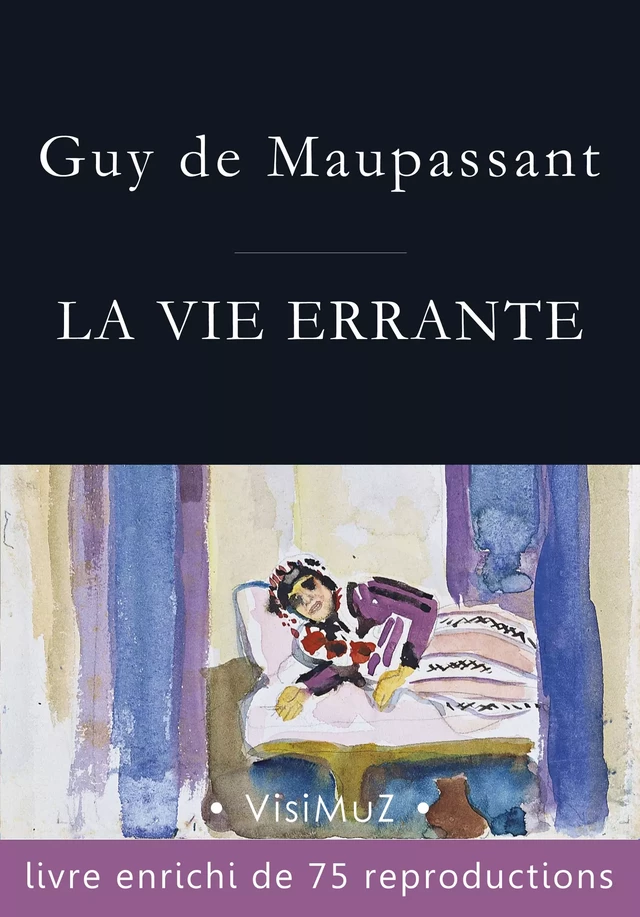 La vie errante - Guy de Maupassant - VisiMuZ Editions